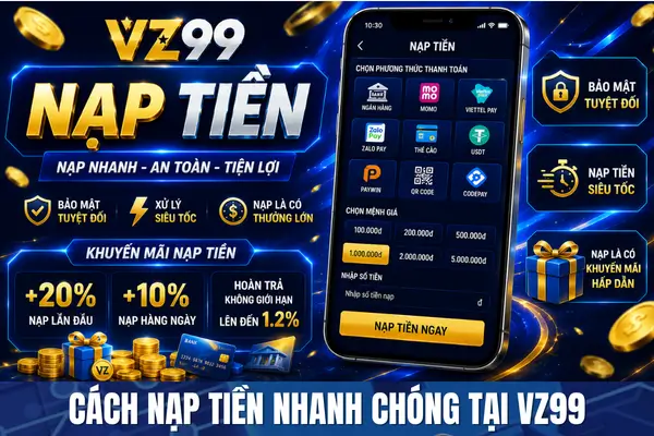 Trang chủ VZ99 Cách Nạp Tiền Nhanh Chóng Tại VZ99